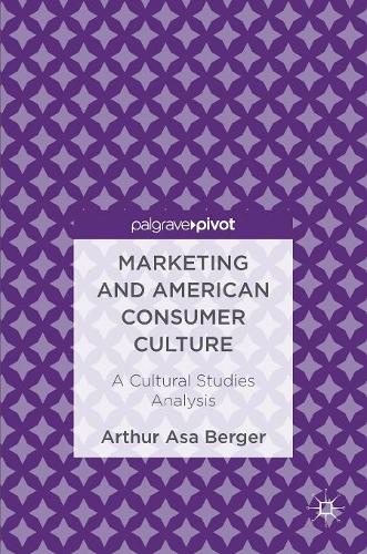 Marketing and American Consumer Culture: A Cultural Studies Analysis