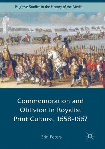 Commemoration and Oblivion in Royalist Print Culture, 1658-1667  by Erin Peters at Abbey's Bookshop, 