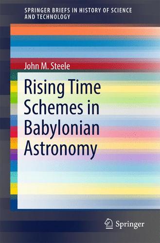 Rising Time Schemes in Babylonian Astronomy  by John M. Steele at Abbey's Bookshop, 