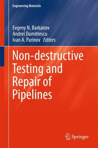 Non-destructive Testing and Repair of Pipelines  by Evgeny N. Barkanov at Abbey's Bookshop, 