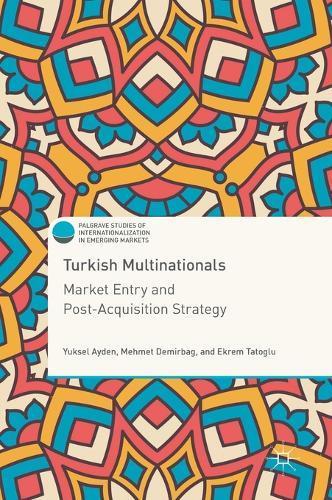 Turkish Multinationals: Market Entry and Post-Acquisition Strategy  by Yuksel Ayden at Abbey's Bookshop, 