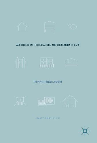 Architectural Theorisations and Phenomena in Asia: The Polychronotypic Jetztzeit