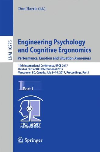 Engineering Psychology and Cognitive Ergonomics: Performance, Emotion and Situation Awareness: 14th International Conference, EPCE 2017, Held as Part of HCI International 2017, Vancouver, BC, Canada, July 9-14, 2017, Proceedings, Part I  by Don Harris at Abbey's Bookshop, 