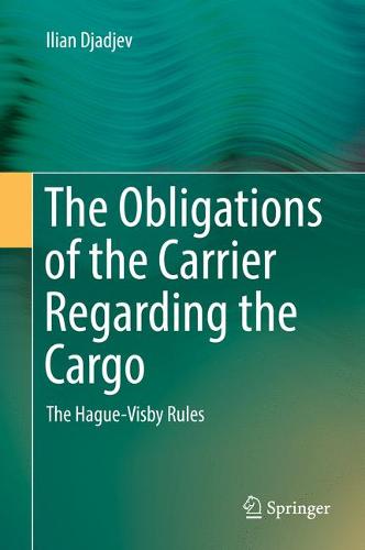 The Obligations of the Carrier Regarding the Cargo: The Hague-Visby Rules  by Ilian Djadjev at Abbey's Bookshop, 
