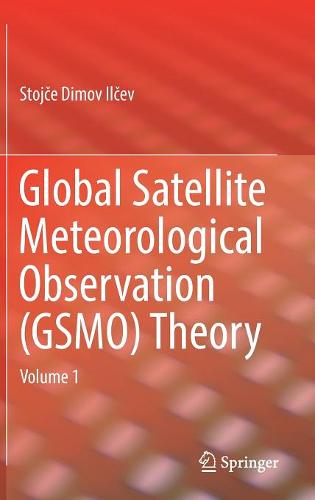 Global Satellite Meteorological Observation (GSMO) Theory: Volume 1  by Stojce Dimov Ilcev at Abbey's Bookshop, 