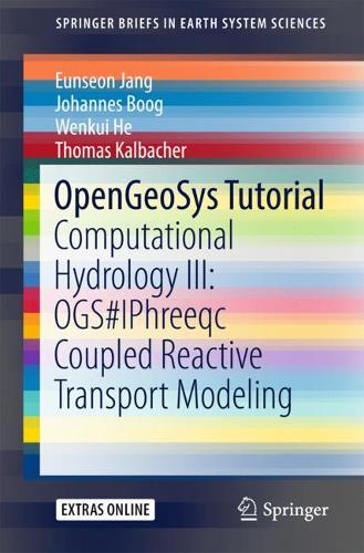 OpenGeoSys Tutorial: Computational Hydrology III: OGS#IPhreeqc Coupled Reactive Transport Modeling  by Eunseon Jang at Abbey's Bookshop, 