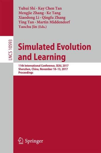 Simulated Evolution and Learning: 11th International Conference, SEAL 2017, Shenzhen, China, November 10–13, 2017, Proceedings  by Yuhui Shi at Abbey's Bookshop, 
