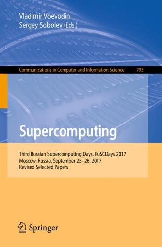 Supercomputing: Third Russian Supercomputing Days, RuSCDays 2017, Moscow, Russia, September 25–26, 2017, Revised Selected Papers