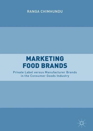 Marketing Food Brands: Private Label versus Manufacturer Brands in the Consumer Goods Industry