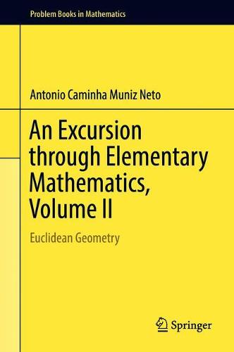 An Excursion through Elementary Mathematics, Volume II: Euclidean Geometry  by Antonio Caminha Muniz Neto at Abbey's Bookshop, 