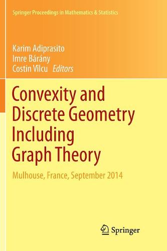 Convexity and Discrete Geometry Including Graph Theory: Mulhouse, France, September 2014  by Karim Adiprasito at Abbey's Bookshop, 