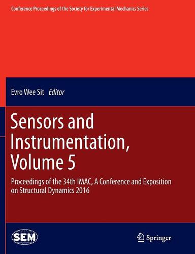 Sensors and Instrumentation, Volume 5: Proceedings of the 34th IMAC, A Conference and Exposition on Structural Dynamics 2016  by Evro Wee Sit at Abbey's Bookshop, 