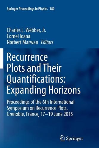 Recurrence Plots and Their Quantifications: Expanding Horizons: Proceedings of the 6th International Symposium on Recurrence Plots, Grenoble, France, 17-19 June 2015  by Charles L. Webber, Jr. at Abbey's Bookshop, 