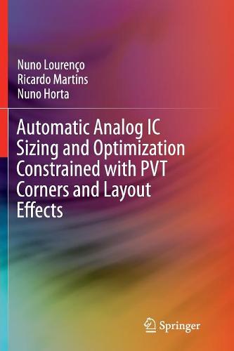 Automatic Analog IC Sizing and Optimization Constrained with PVT Corners and Layout Effects  by Nuno Lourenço at Abbey's Bookshop, 