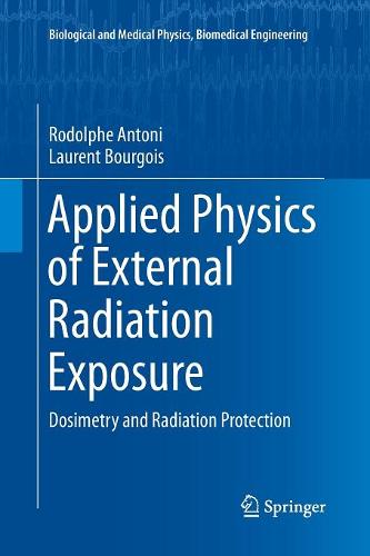 Applied Physics of External Radiation Exposure: Dosimetry and Radiation Protection  by Rodolphe Antoni at Abbey's Bookshop, 