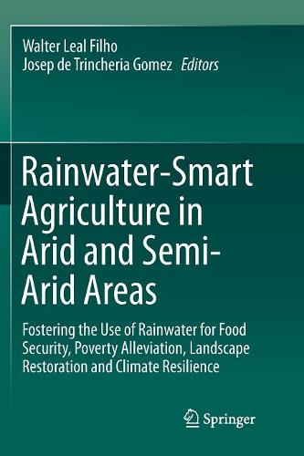 Rainwater-Smart Agriculture in Arid and Semi-Arid Areas: Fostering the Use of Rainwater for Food Security, Poverty Alleviation, Landscape Restoration and Climate Resilience  by Walter Leal Filho at Abbey's Bookshop, 