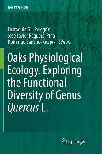 Oaks Physiological Ecology. Exploring the Functional Diversity of Genus Quercus L.