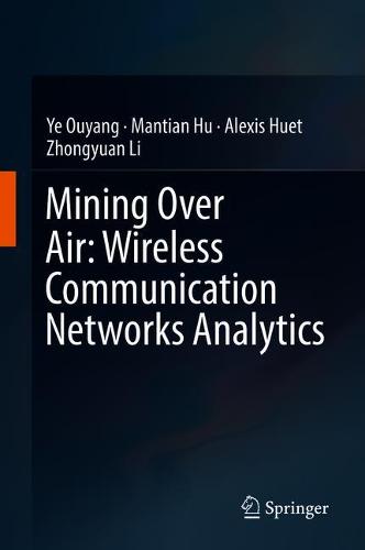 Mining Over Air: Wireless Communication Networks Analytics  by Ye Ouyang at Abbey's Bookshop, 