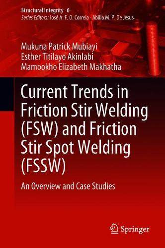 Current Trends in Friction Stir Welding (FSW) and Friction Stir Spot Welding (FSSW): An Overview and Case Studies  by Mukuna Patrick Mubiayi at Abbey's Bookshop, 