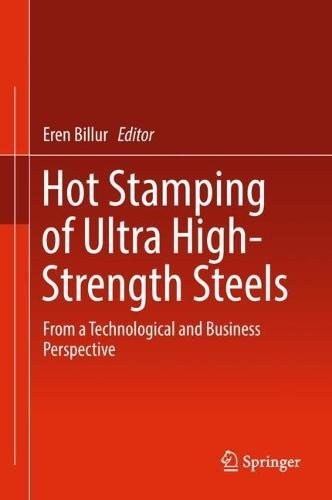 Hot Stamping of Ultra High-Strength Steels: From a Technological and Business Perspective  by Eren Billur at Abbey's Bookshop, 