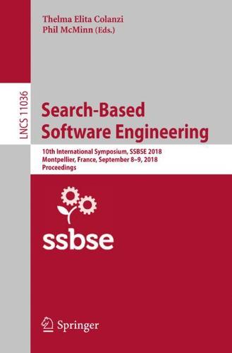 Search-Based Software Engineering: 10th International Symposium, SSBSE 2018, Montpellier, France, September 8-9, 2018, Proceedings  by Thelma Elita Colanzi at Abbey's Bookshop, 