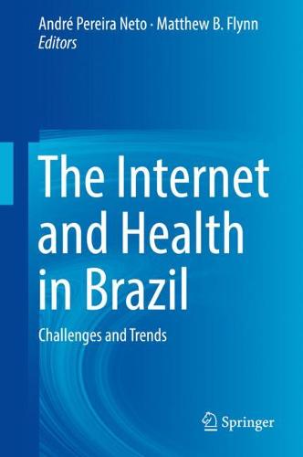 The Internet and Health in Brazil: Challenges and Trends  by André Pereira Neto at Abbey's Bookshop, 