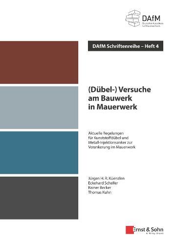 (Dübel-) Versuche am Bauwerk in Mauerwerk: Aktuelle Regelungen für Kunststoffdübel und Metall-Injektionsanker zur Verankerung im Mauerwerk  by Deutscher Ausschuss für Mauerwerk e.V. at Abbey's Bookshop, 