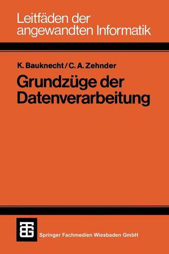 Grundzüge der Datenverarbeitung: Methoden und Konzepte für die Anwendungen  by Kurt Bauknecht at Abbey's Bookshop, 