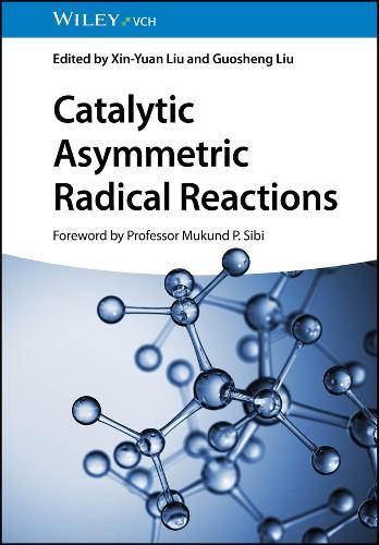 Catalytic Asymmetric Radical Reactions  by Xin-Yuan Liu (Southern University of Science & Technology, China) at Abbey's Bookshop, 