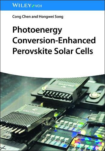 Photoenergy Conversion-Enhanced Perovskite Solar Cells  by Cong Chen (Hebei University of Technology, China) at Abbey's Bookshop, 