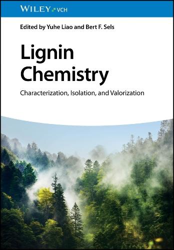 Lignin Chemistry: Characterization, Isolation, and Valorization  by Yuhe Liao (Chinese Academy of Sciences) at Abbey's Bookshop, 