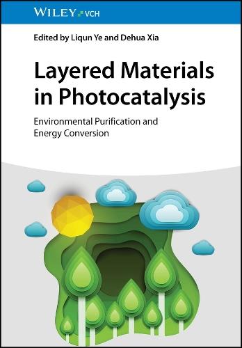 Layered Materials in Photocatalysis: Environmental Purification and Energy Conversion  by Liqun Ye (China Three Gorges University, Yichang, China) at Abbey's Bookshop, 