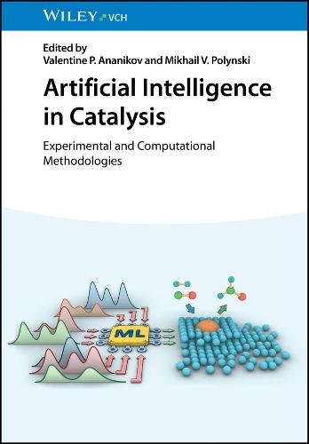Artificial Intelligence in Catalysis: Experimental and Computational Methodologies  by Valentine P. Ananikov (Russian Academy of Sciences, Moscow, Russia) at Abbey's Bookshop, 