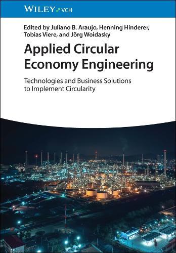 Applied Circular Economy Engineering: Technologies and Business Solutions to Implement Circularity  by Juliano B. Araujo (Pforzheim University, Germany) at Abbey's Bookshop, 