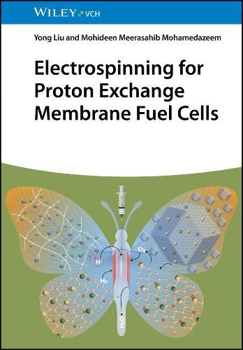 Electrospinning for Proton Exchange Membrane Fuel Cells  by Yong Liu (Beijing University of Chemical Technology, China) at Abbey's Bookshop, 