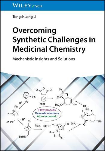 Overcoming Synthetic Challenges in Medicinal Chemistry: Mechanistic Insights and Solutions  by Tongshuang Li at Abbey's Bookshop, 