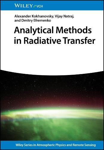 Analytical Methods in Radiative Transfer  by Alexander Kokhanovsky (Philipps-Universitat Marburg, Department of Geography, Laboratory for Climatology and Remote Sensing, Germany) at Abbey's Bookshop, 