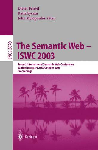 The Semantic Web - ISWC 2003: Second International Semantic Web Conference, Sanibel Island, FL, USA, October 20-23, 2003, Proceedings