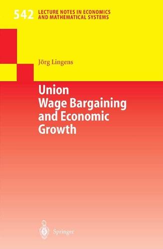 Union Wage Bargaining and Economic Growth  by Jörg Lingens at Abbey's Bookshop, 