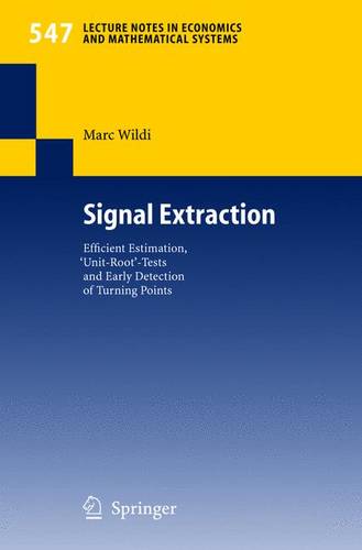 Signal Extraction: Efficient Estimation, 'Unit Root'-Tests and Early Detection of Turning Points  by Marc Wildi at Abbey's Bookshop, 