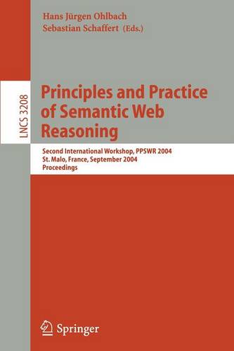 Principles and Practice of Semantic Web Reasoning: Second International Workshop, PPSWR 2004, St. Malo, France, September 6-10, 2004, Proceedings