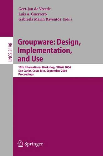 Groupware: Design, Implementation, and Use: 10th International Workshop, CRIWG 2004, San Carlos, Costa Rica, September 5-9, 2004, Proceedings  by Gert-Jan de Vreede at Abbey's Bookshop, 
