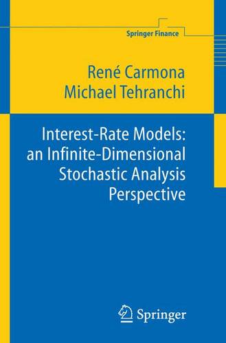 Interest Rate Models: an Infinite Dimensional Stochastic Analysis Perspective  by René Carmona at Abbey's Bookshop, 