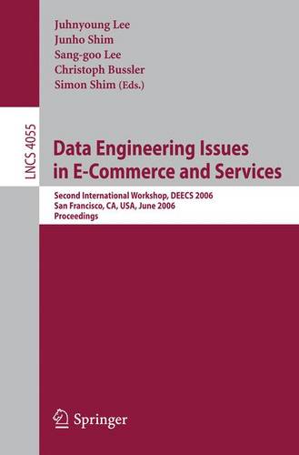 Data Engineering Issues in E-Commerce and Services: Second International Workshop, DEECS 2006, San Francisco, CA, USA, June 26, 2006  by Juhnyoung Lee at Abbey's Bookshop, 