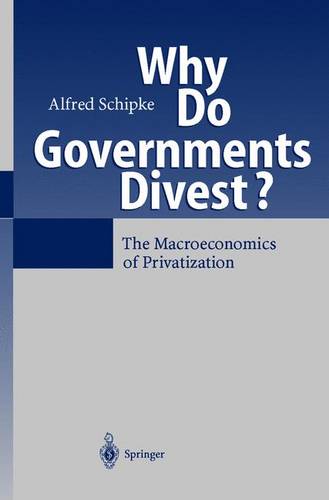 Why Do Governments Divest?: The Macroeconomics of Privatization  by Alfred Schipke at Abbey's Bookshop, 
