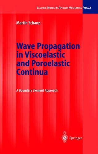 Wave Propagation in Viscoelastic and Poroelastic Continua: A Boundary Element Approach  by Martin Schanz at Abbey's Bookshop, 