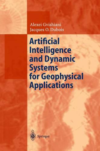 Artificial Intelligence and Dynamic Systems for Geophysical Applications  by Alexej Gvishiani at Abbey's Bookshop, 