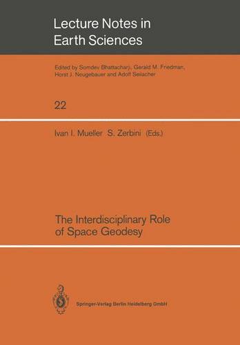 The Interdisciplinary Role of Space Geodesy: Proceedings of an International Workshop held at “Ettore Majorana” Center for Scientific Culture, International School of Geodesy — Director, Enzo Boschi-. Erice, Sicily, Italy, July 23–29, 1988  by Ivan I. Mueller at Abbey's Bookshop, 