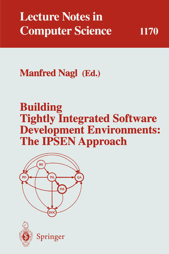 Building Tightly Integrated Software Development Environments: The IPSEN Approach  by Manfred Nagl at Abbey's Bookshop, 