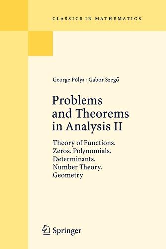 Problems and Theorems in Analysis II: Theory of Functions. Zeros. Polynomials. Determinants. Number Theory. Geometry  by George Polya at Abbey's Bookshop, 